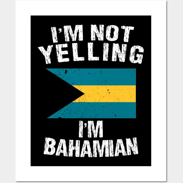 I'm Not Yelling I'm Bahamian Wall Art by TShirtWaffle1